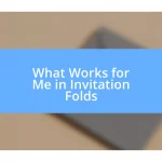 What Works for Me in Invitation Folds