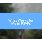 What Works for Me in RSVPs