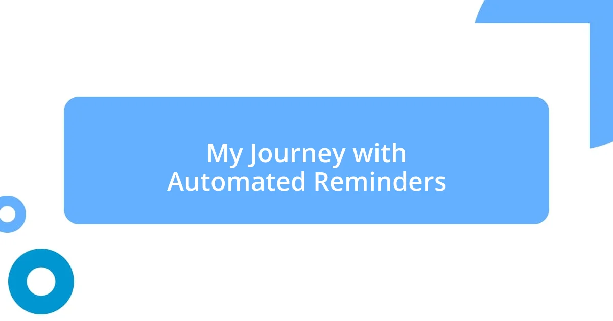 My Journey with Automated Reminders