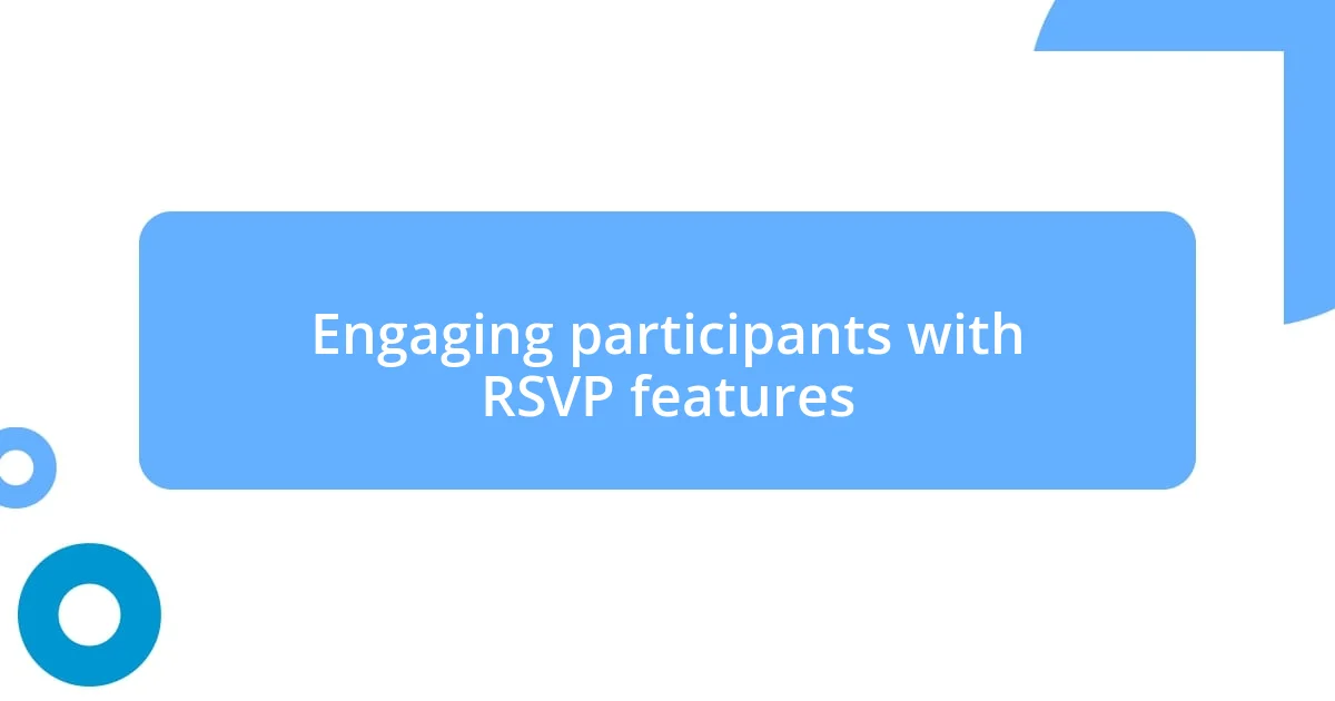 Engaging participants with RSVP features